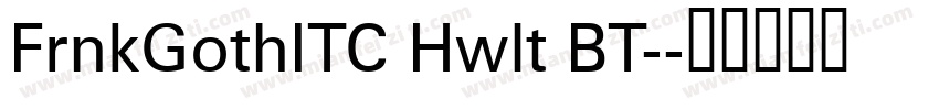 FrnkGothITC Hwlt BT-字体转换
